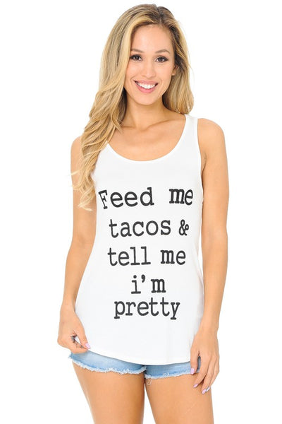 Feed Me Taco And Tell Me I am Pretty Raw Moda Tank Top